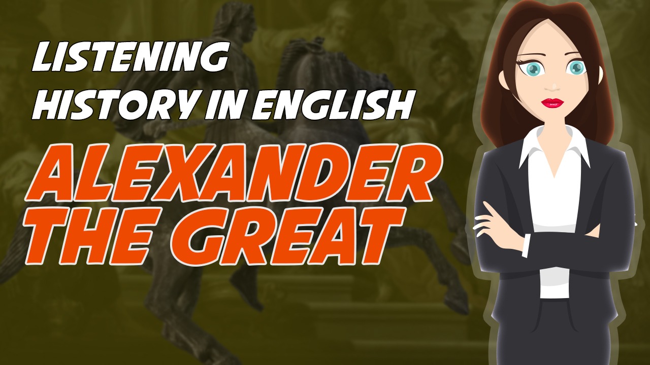 english listening history - alexander the great